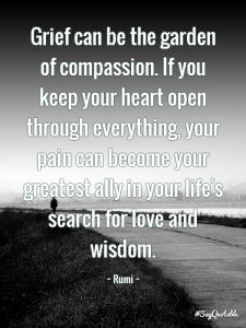 Grief-can-be-the-garden-of-compassion-I-quote-by-Rumi-sayquotable-png-sayquotable